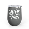 Ruff Part of Town 12oz insulated stainless steel wine tumbler with graffiti lettering and a clear lid.