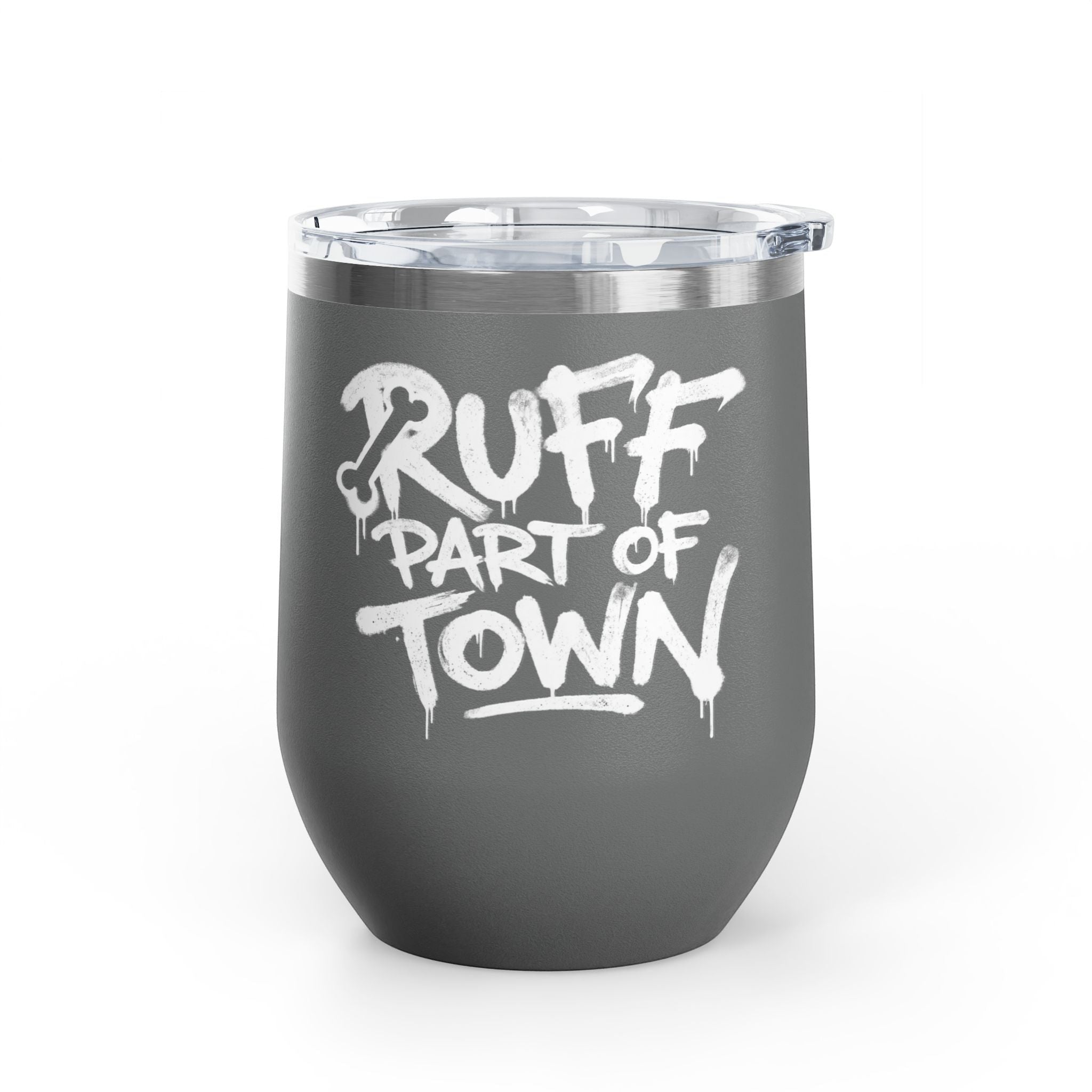 Ruff Part of Town 12oz insulated stainless steel wine tumbler with graffiti lettering and a clear lid.