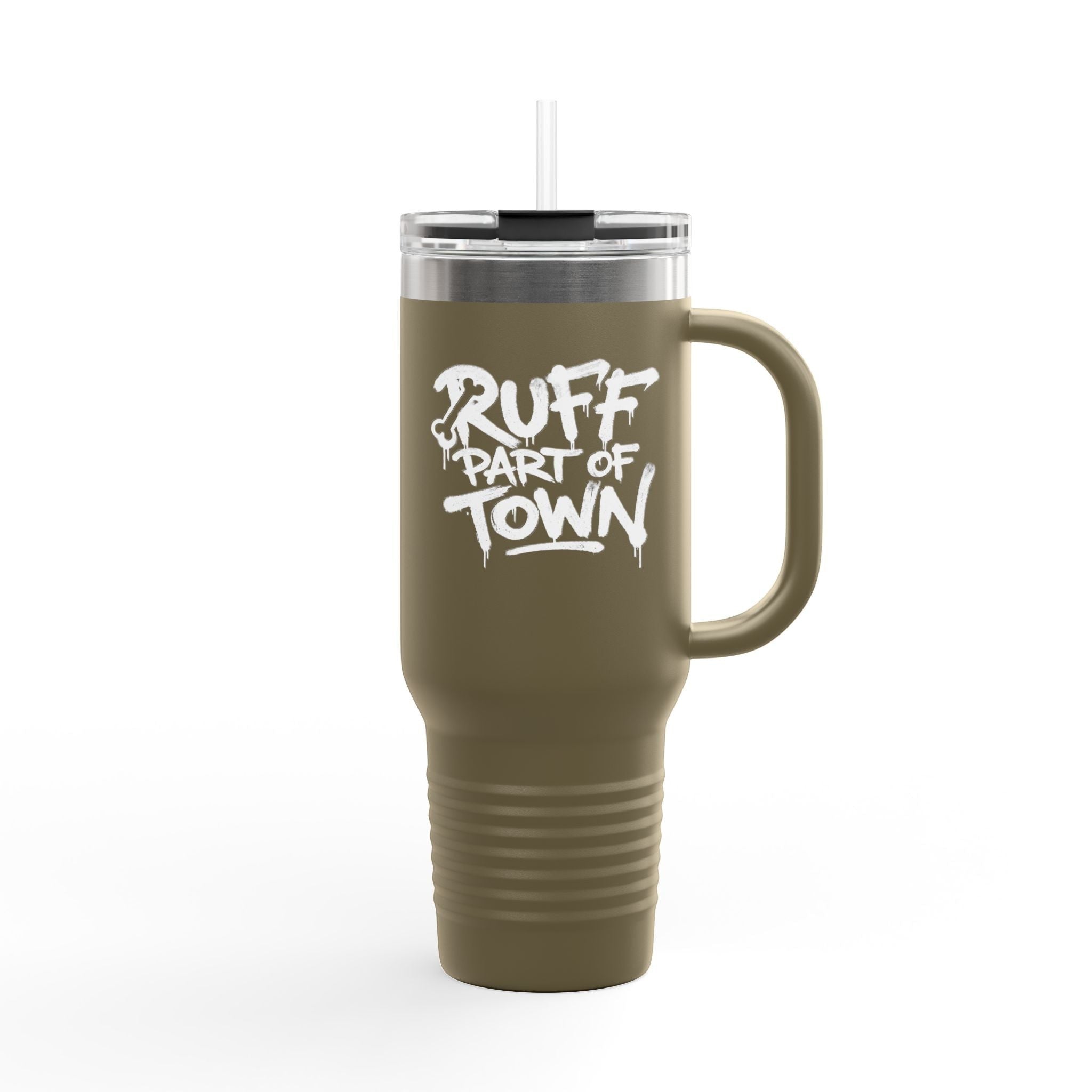 Ruff Part of Town 40oz insulated travel mug in khaki with white "Ruff Part of Town" graphic and straw.