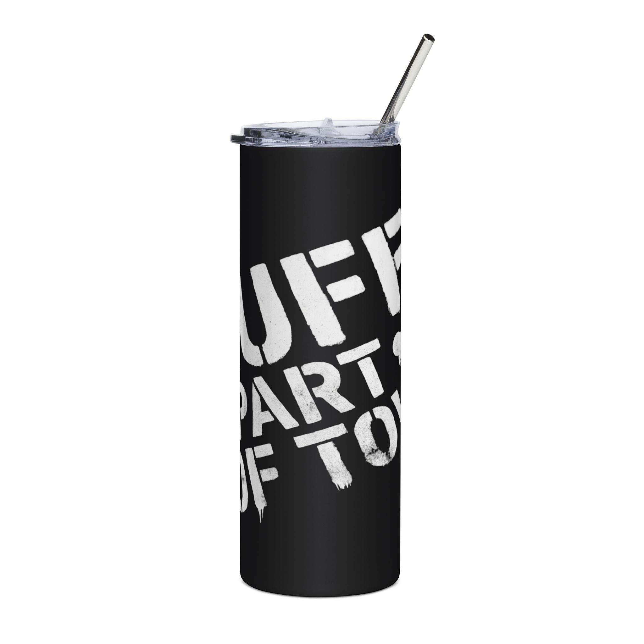 Ruff Part of Town black 20oz stainless steel tumbler with white graphic text and metal straw.