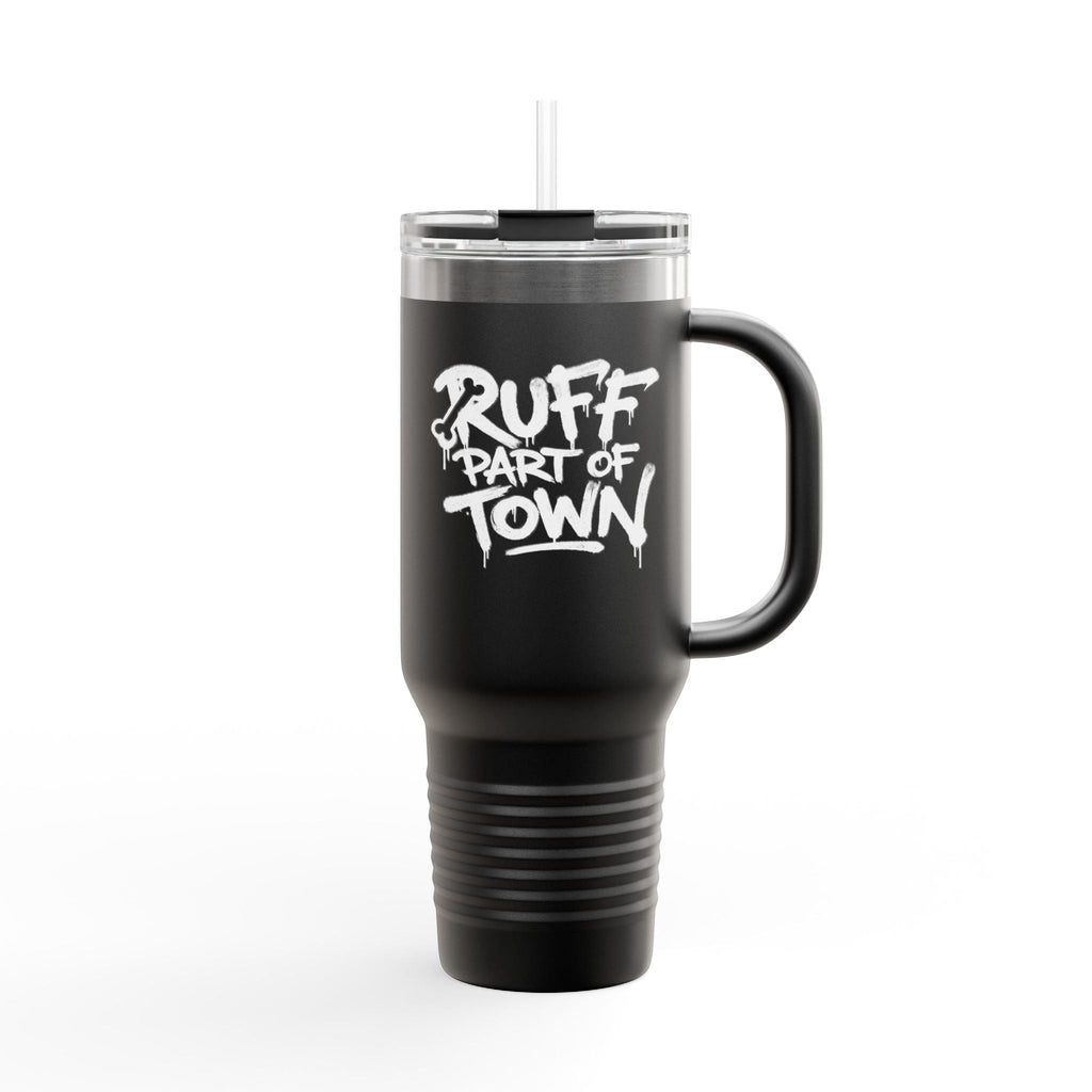 Ruff Part of Town black 40oz insulated travel mug with white "Ruff Part of Town" graphic and straw.