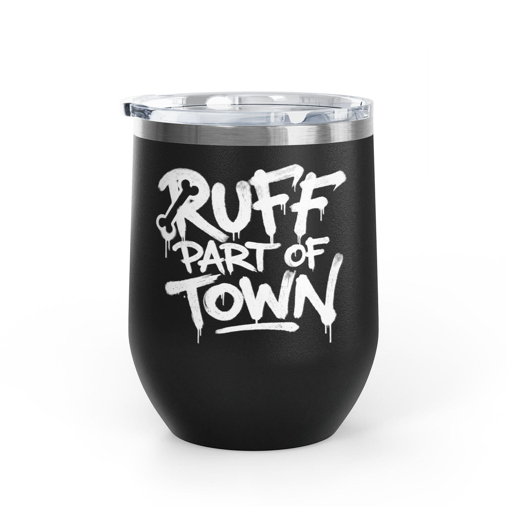 Ruff Part of Town black 12oz insulated stainless steel wine tumbler with white graffiti lettering and clear lid.
