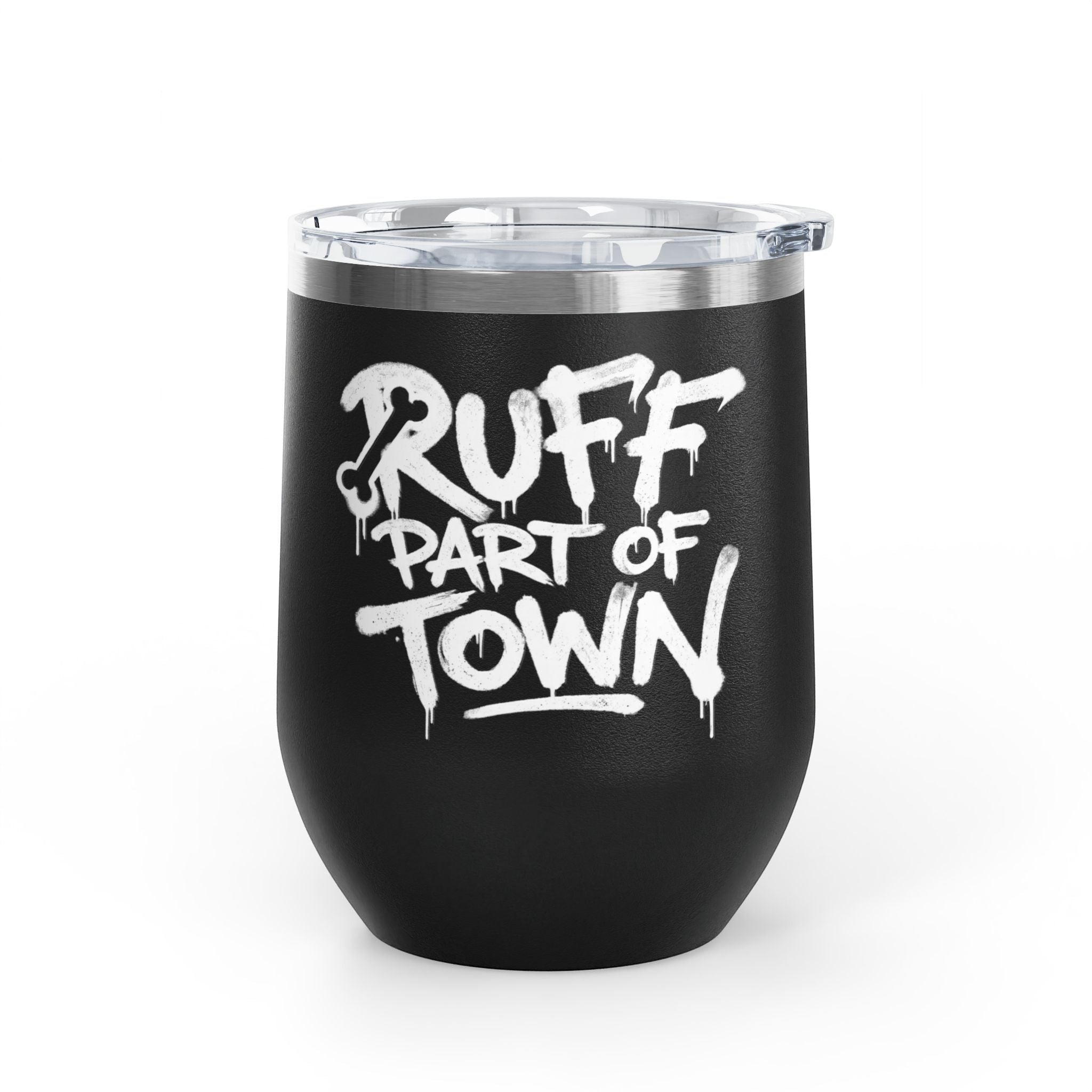 Ruff Part of Town black 12oz insulated stainless steel wine tumbler with graffiti lettering and clear lid.