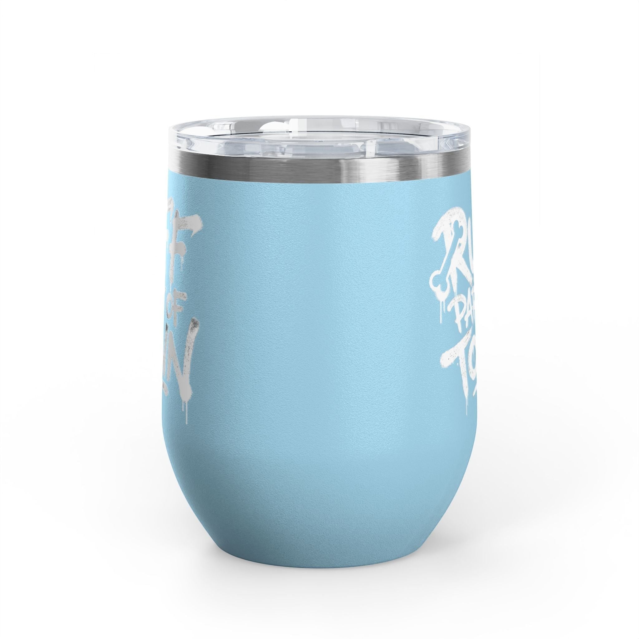 Ruff Part of Town light blue 12oz insulated stainless steel wine tumbler with white graffiti lettering and clear lid.