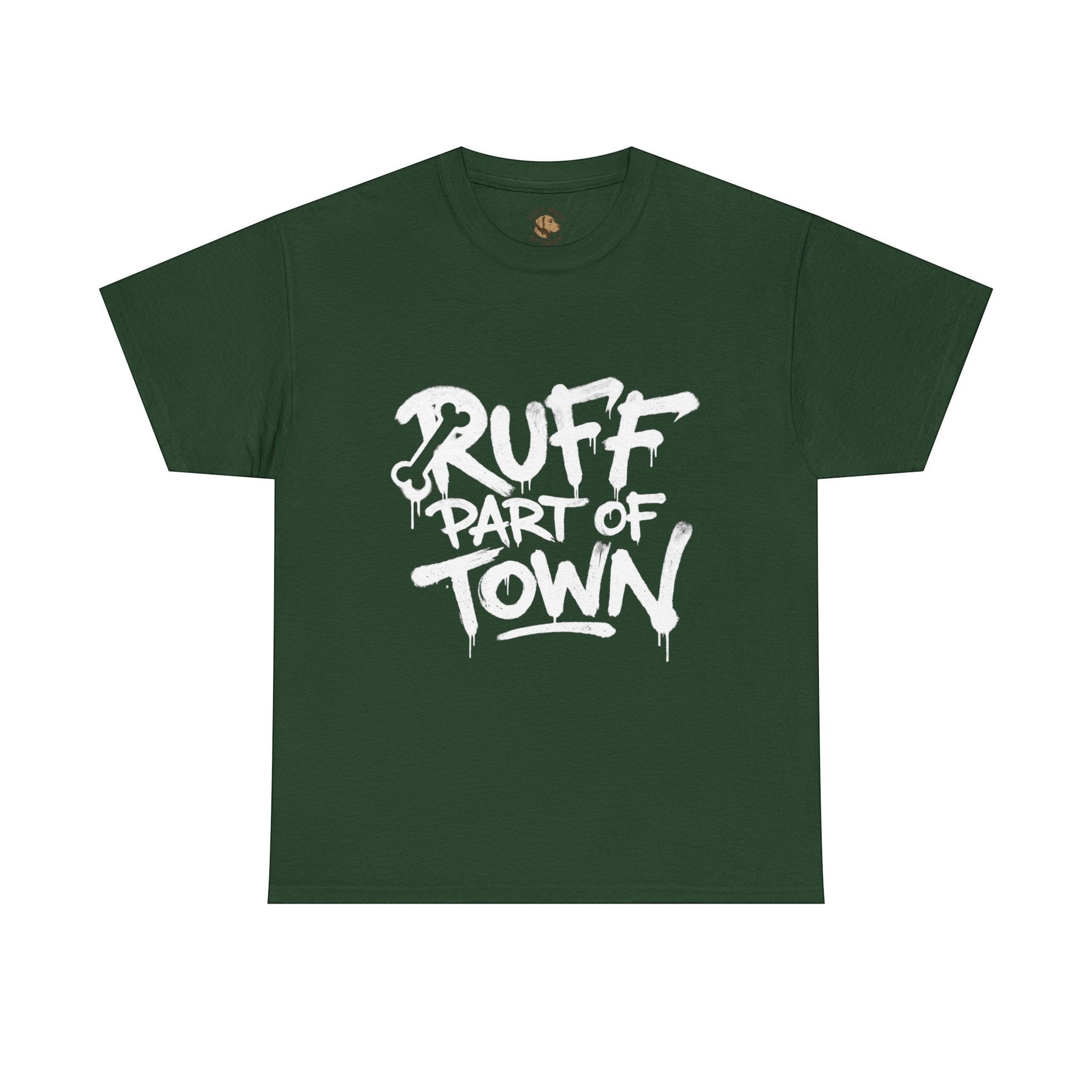 Ruff Part of Town dark green 100% cotton t-shirt with white graffiti-style "Ruff Part of Town" and "Where Underdogs Become Legends" print.