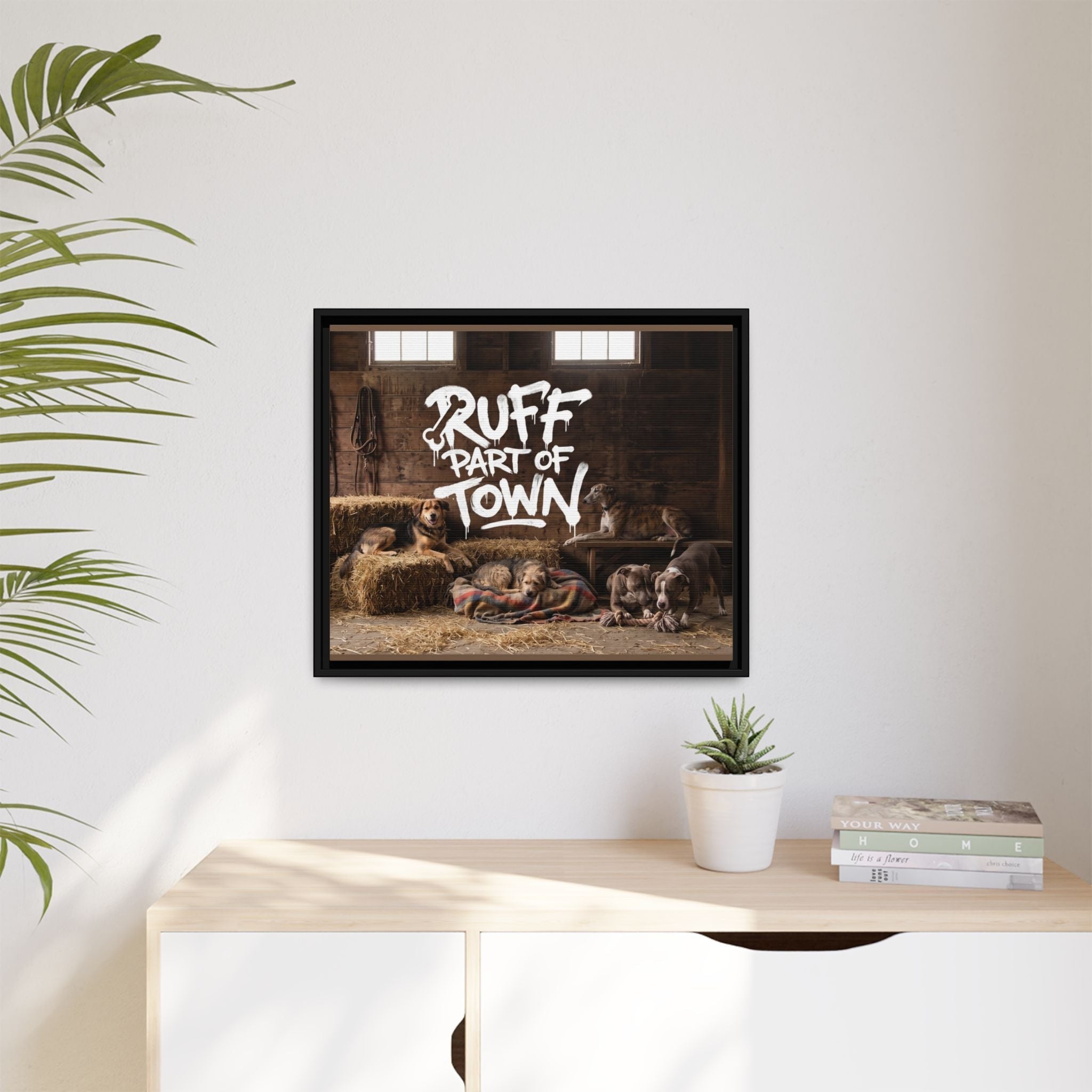 Ruff Part of Town framed canvas art featuring sleepy dogs on hay bales in a rustic barn setting with bold white text.