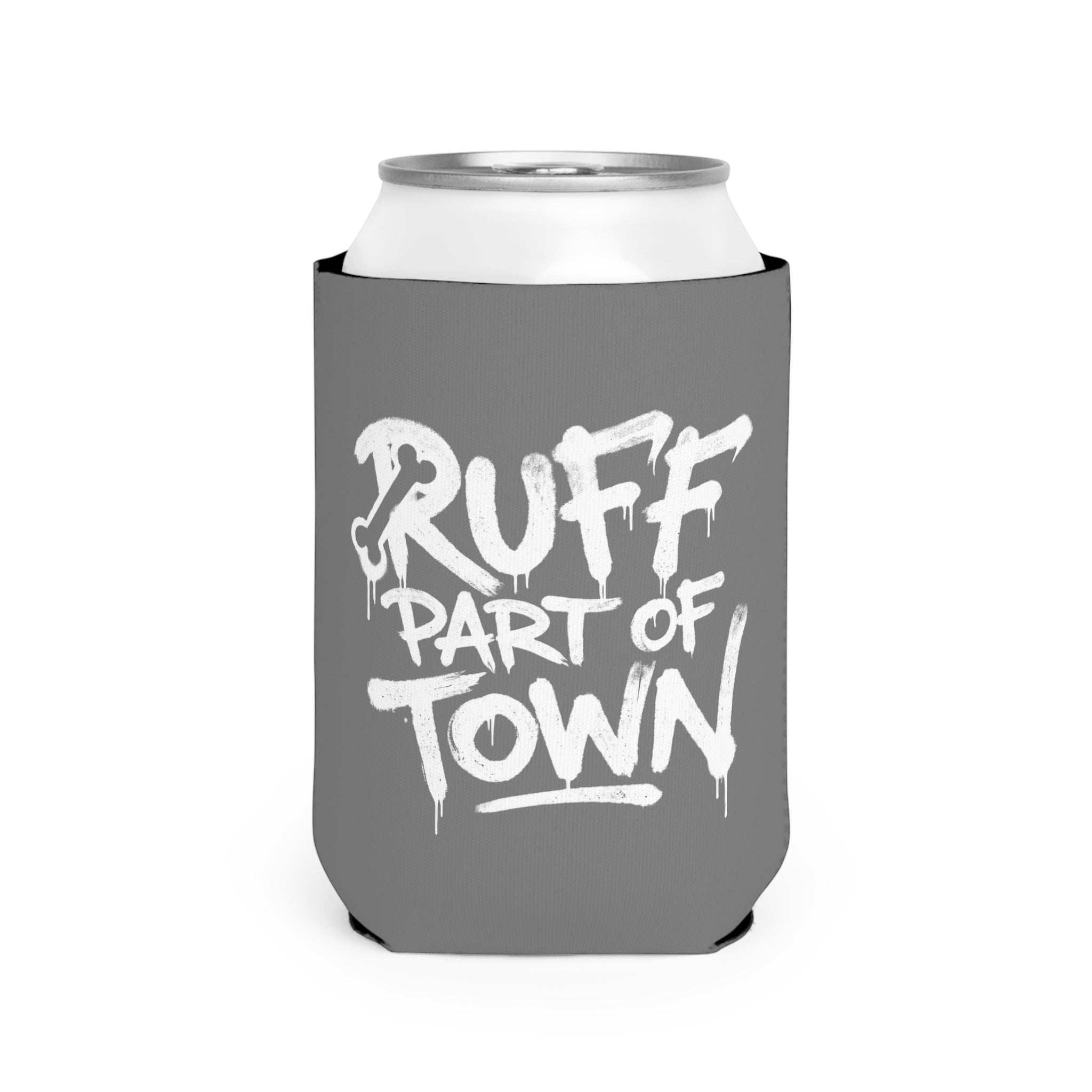Ruff Part of Town grey neoprene can cooler with white graffiti-style "RUFF PART OF TOWN" text and a bone graphic.
