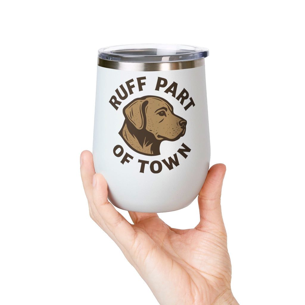Ruff Part of Town white 12oz stainless steel wine tumbler with dog portrait and slogan. Insulated cup.