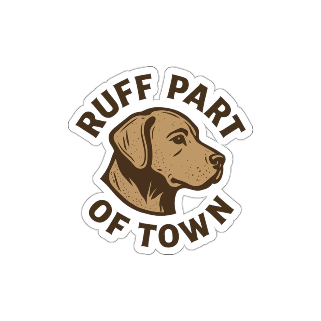 Ruff Part of Town die-cut sticker featuring a brown dog portrait and text. Matte finish.