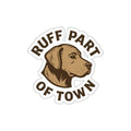 Ruff Part of Town die-cut sticker featuring a brown dog portrait and text. Matte finish.