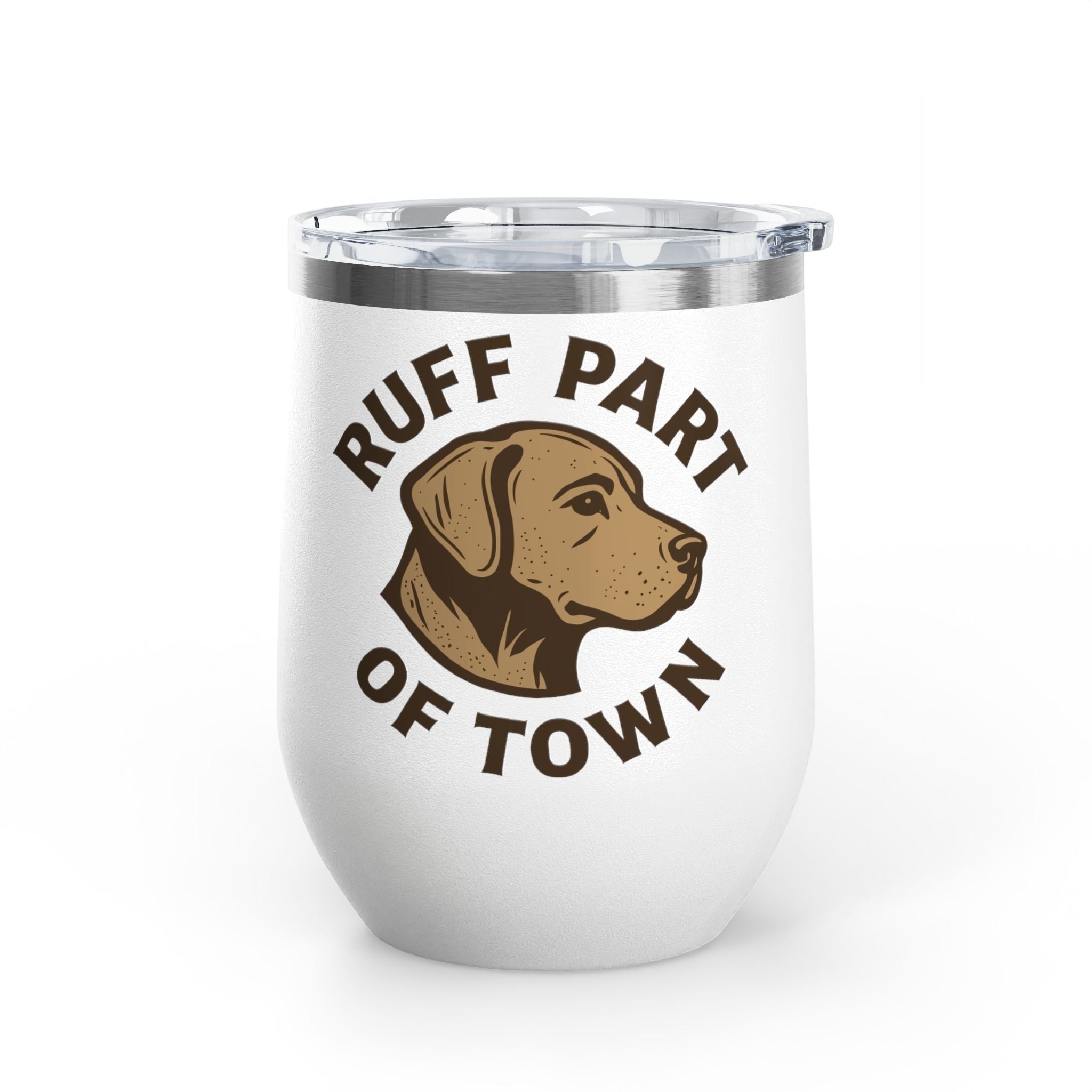 Ruff Part of Town white 12oz stainless steel wine tumbler with dog portrait and slogan. Insulated cup.