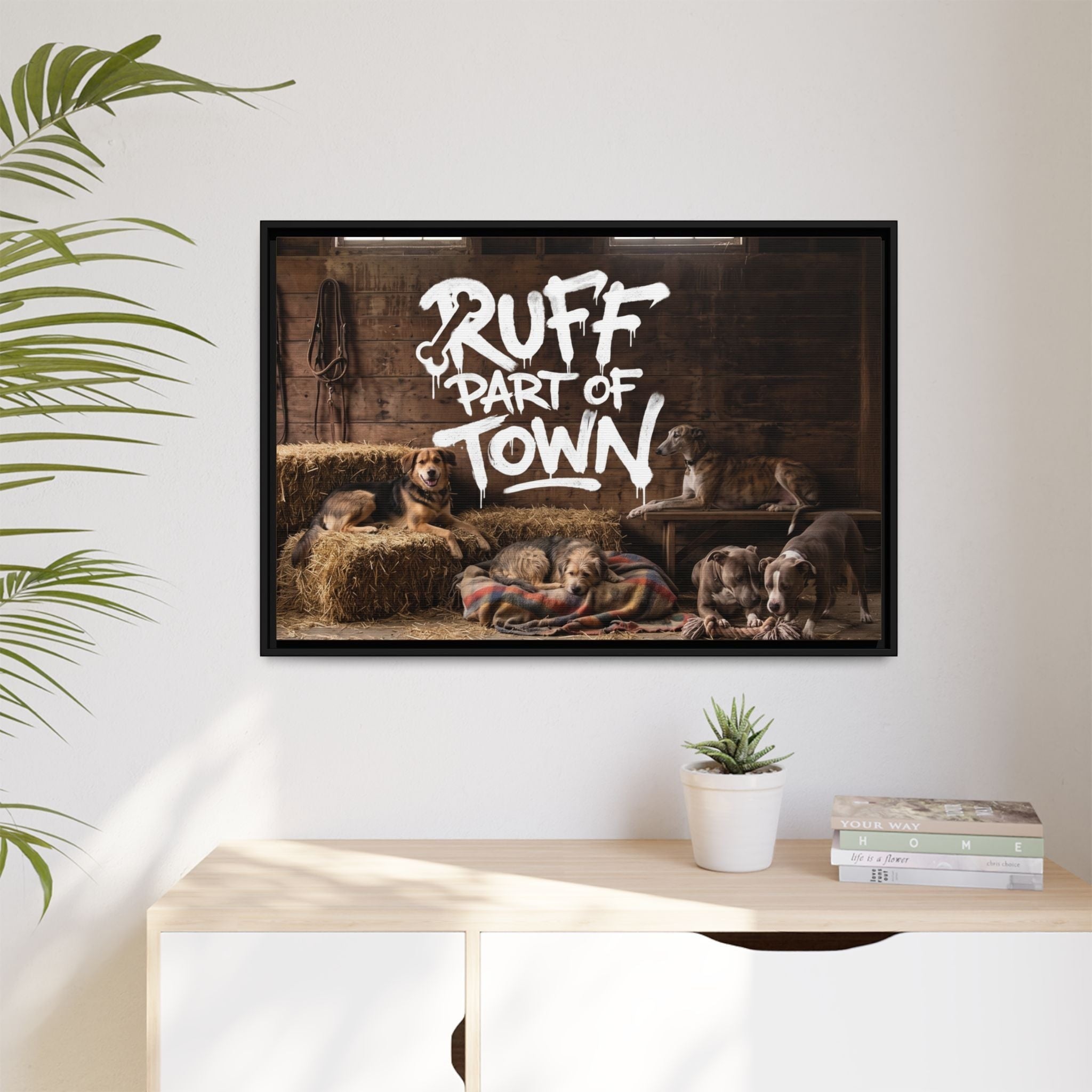 Ruff Part of Town framed canvas art featuring sleepy dogs on hay bales in a rustic barn setting with bold white text.