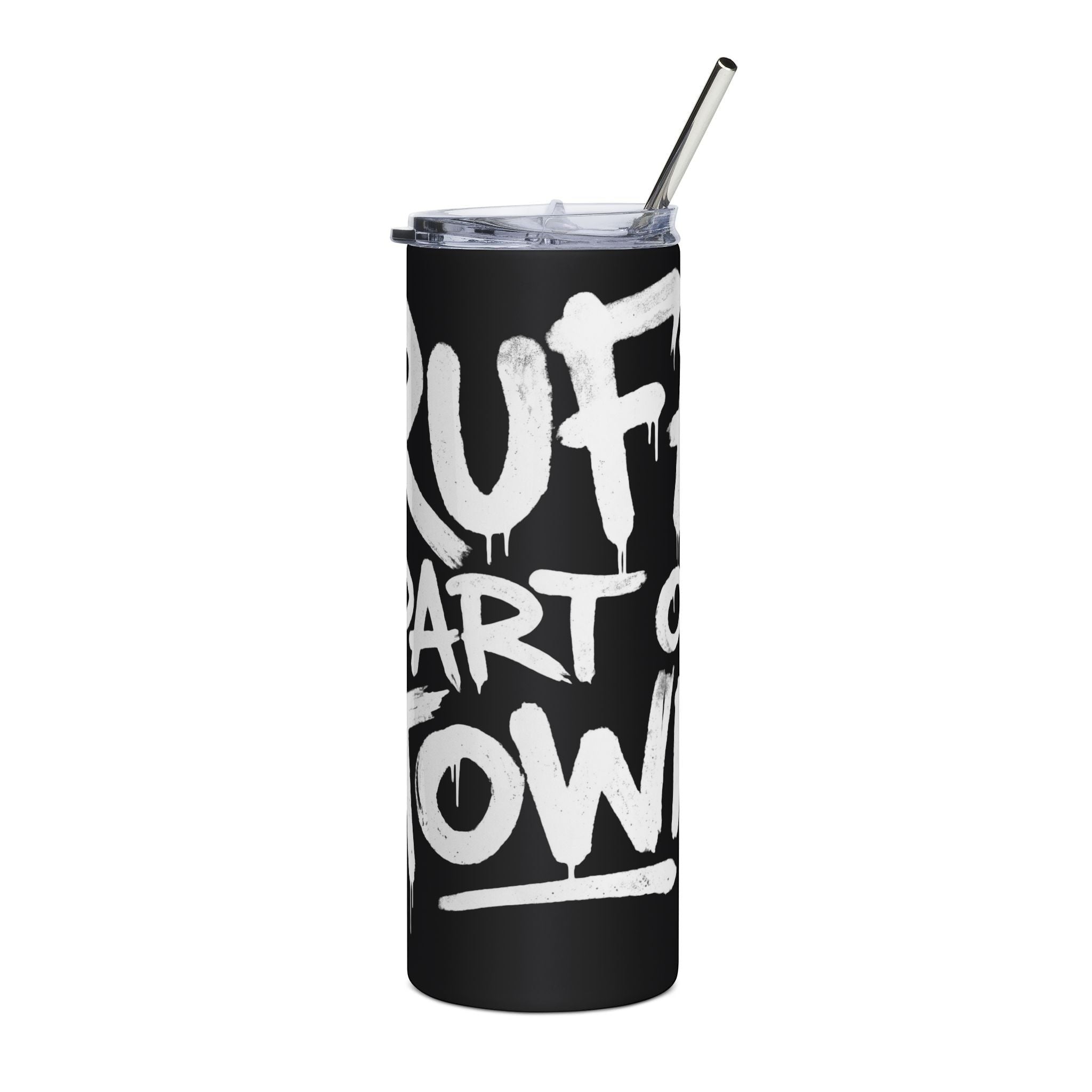 Ruff Part of Town black 20oz stainless steel tumbler with graffiti-style white lettering and metal straw.