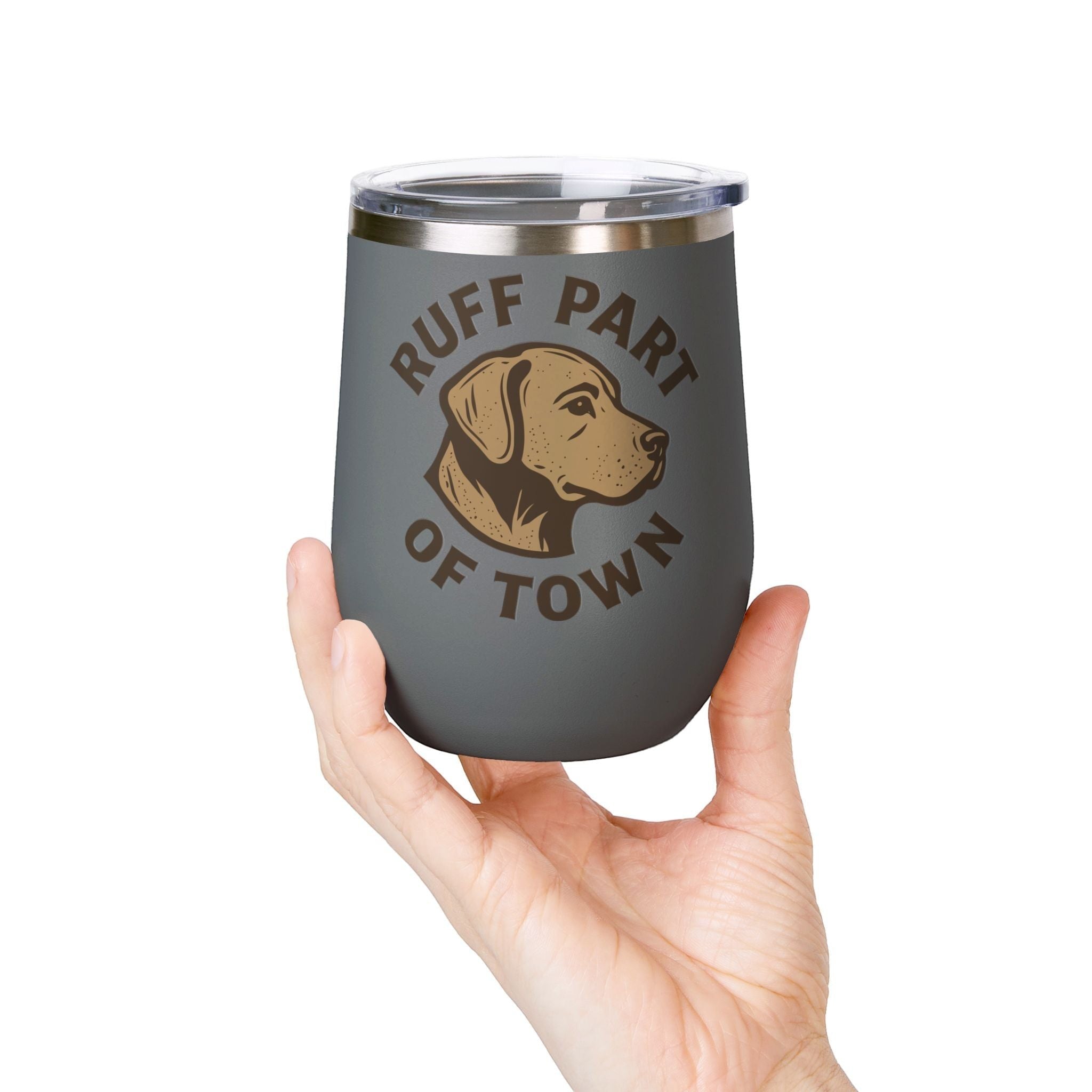 Ruff Part of Town grey 12oz stainless steel insulated wine tumbler with dog portrait and slogan.