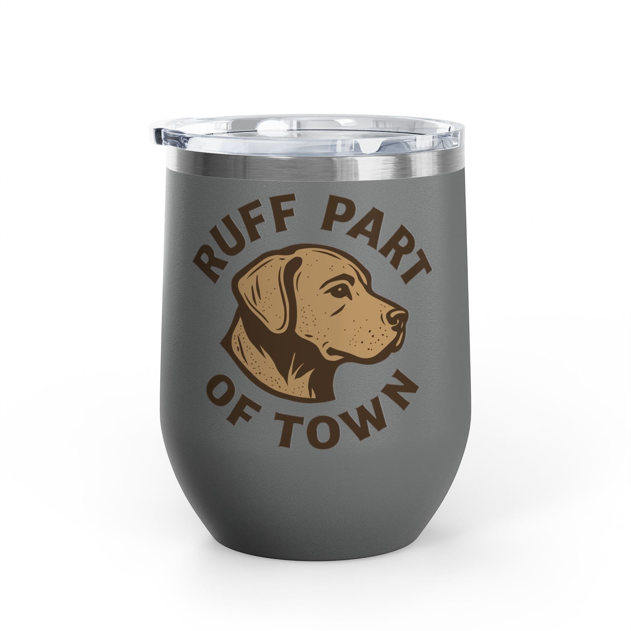 Ruff Part of Town grey 12oz stainless steel insulated wine tumbler with dog portrait and slogan