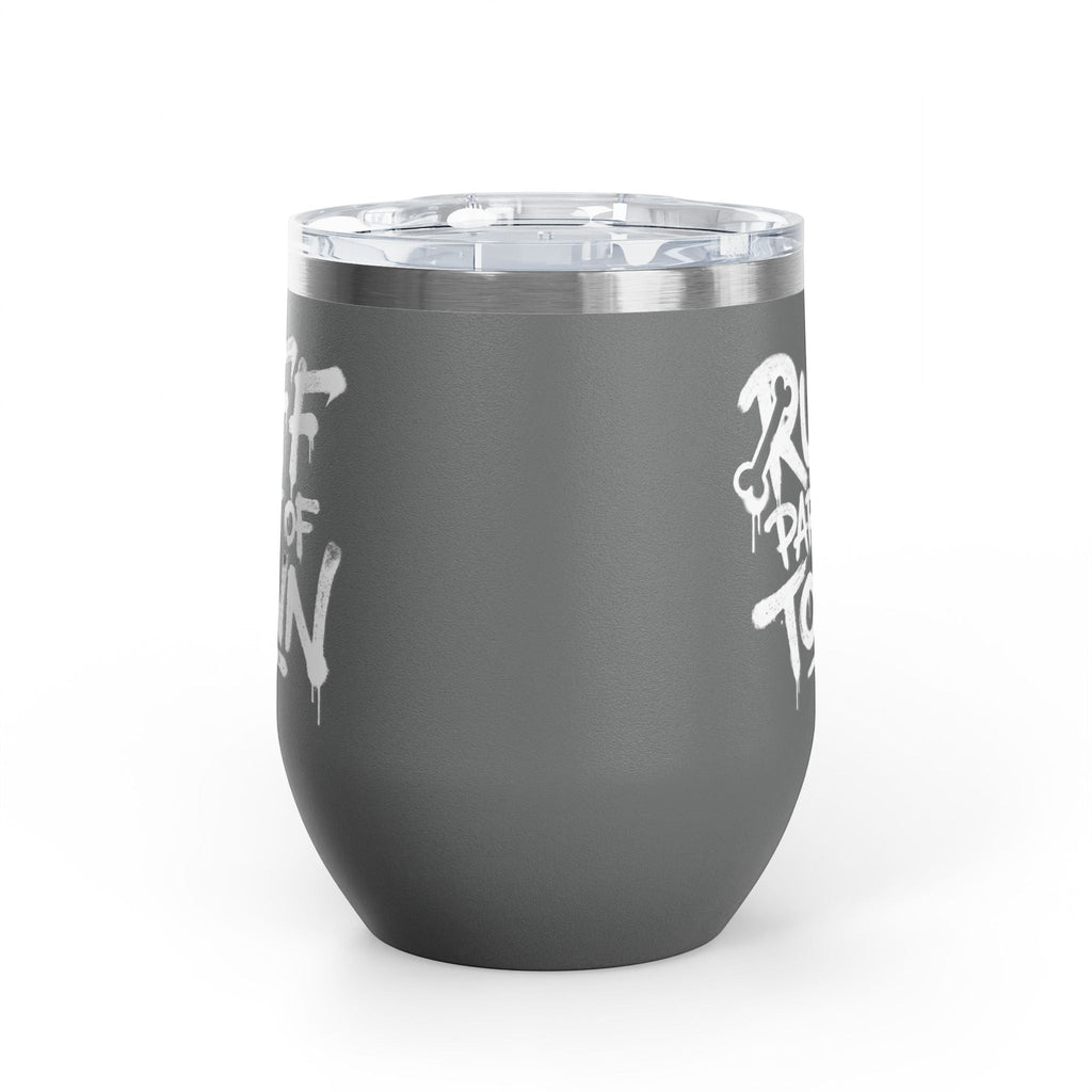 Ruff Part of Town 12oz grey insulated stainless steel wine tumbler with white graffiti lettering and clear lid.