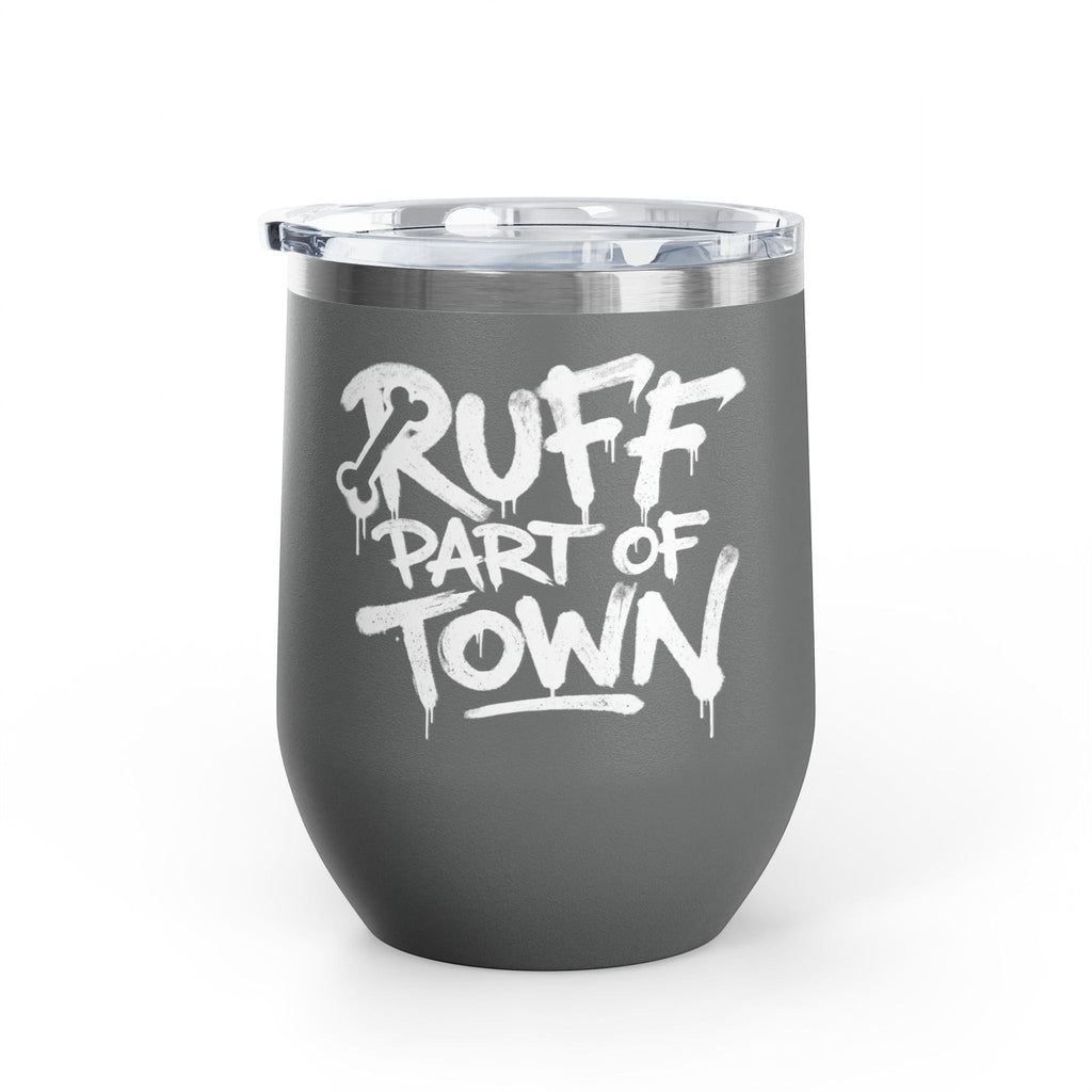 Ruff Part of Town 12oz grey stainless steel insulated wine tumbler with white graffiti lettering and clear lid.
