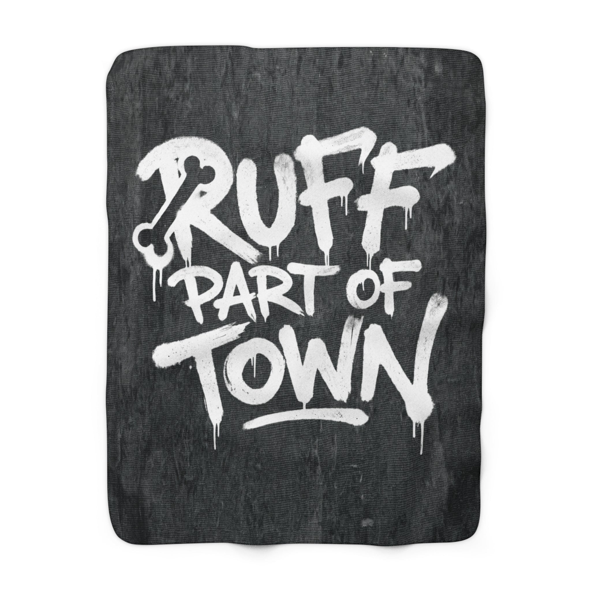 Ruff Part of Town sherpa fleece throw blanket with graffiti-style white lettering on a dark background.
